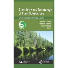 Chemistry and Technology of Plant Substances: Chemical and Biochemical Aspects Hardcover, Apple Academic Press