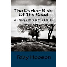 The Darker Side of the Road: A Trilogy of Short Stories Paperback, Createspace Independent Publishing Platform