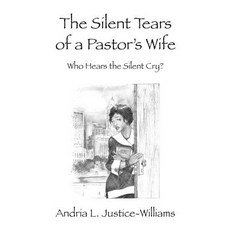 The Silent Tears of a Pastor's Wife: Who Hears the Silent Cry? Paperback, Outskirts Press