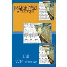 My Year Inside Radical Islam: A Critique Paperback, Createspace Independent Publishing Platform