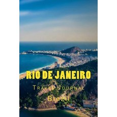 Rio de Janeiro: Travel Journal 150 Lined Pages Paperback, Createspace Independent Publishing Platform