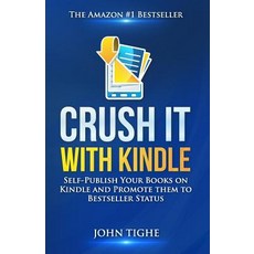 Crush It with Kindle: Self-Publish Your Books on Kindle and Promote Them to Bestseller Status Paperback, Strategic Positioning Press