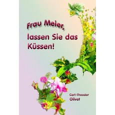 Frau Meier Lassen Sie Das Kussen! Paperback, Createspace Independent Publishing Platform
