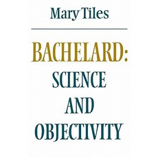 Bachelard: Science and Objectivity Paperback, Cambridge University Press