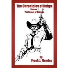 The Chronicles of Dubya Volume 1: The Defeat of Saddam Paperback, NTM Publishing