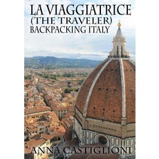 La Viaggiatrice (the Traveler): Backpacking Italy Paperback, Createspace Independent Publishing Platform
