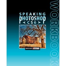 Speaking Photoshop Cs6 Workbook Paperback, David Bate
