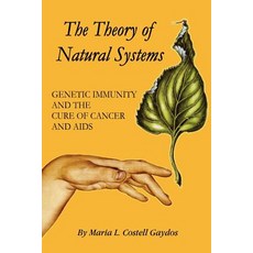The Theory of Natural Systems: Genetic Immunity and the Cure of Cancer and AIDS Paperback, Authorhouse