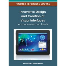 Innovative Design and Creation of Visual Interfaces: Advancements and Trends Hardcover, IGI Publishing