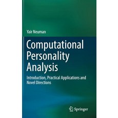 Computational Personality Analysis: Introduction Practical Applications and Novel Directions Hardcover, Springer