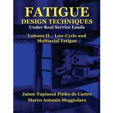 Fatigue Design Techniques: Vol. II - Low-Cycle and Multiaxial Fatigue Paperback, Createspace Independent Publishing Platform