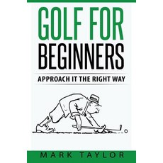 Golf for Beginners: Approach It the Right Way Paperback, Createspace Independent Publishing Platform