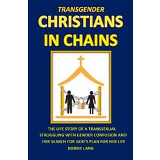 Transgender Christians in Chains Paperback, Createspace Independent Publishing Platform