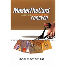 Master the Card: Say Goodbye to Credit Card Debt...Forever! Paperback, Balboa Press