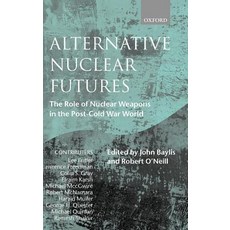 Alternative Nuclear Futures: The Role of Nuclear Weapons in the Post-Cold War World Hardcover, OUP Oxford