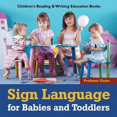 Sign Language for Babies and Toddlers: Children's Reading & Writing Education Books Paperback, Professor Gusto