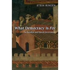 What Democracy Is for: On Freedom and Moral Government Paperback, Princeton University Press