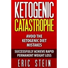 Ketogenic Catastrophe: Avoid the Ketogenic Diet Mistakes (and Stay in Ketosis!) Paperback, Createspace Independent Publishing Platform