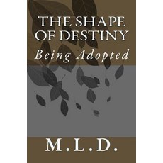 The Shape of Destiny: Being Adopted Paperback, Createspace Independent Publishing Platform