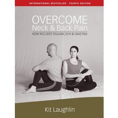 Overcome Neck & Back Pain 4th Edition Paperback, Kit Laughlin & Associates