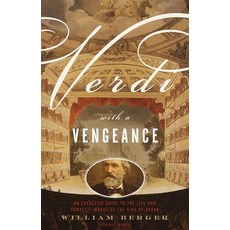 Verdi with a Vengeance: An Energetic Guide to the Life and Complete Works of the King of Opera Paperback, Vintage