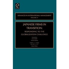 Japanese Firms in Transition: Responding to the Globalization Challenge Hardcover, Jai Press Inc.