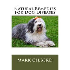 Natural Remedies for Dog Diseases Paperback, Createspace