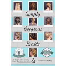 Simply Gorgeous Braids Paperback, Createspace Independent Publishing Platform