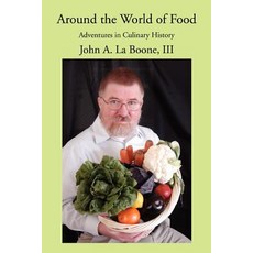 Around the World of Food: Adventures in Culinary History Paperback, iUniverse