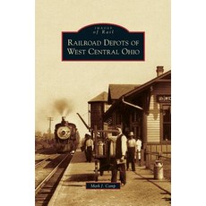 Railroad Depots of West Central Ohio Hardcover, Arcadia Publishing Library Editions