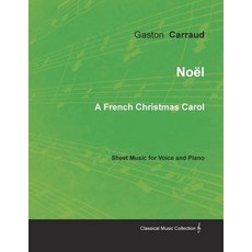 Noel - A French Christmas Carol - Sheet Music for Voice and Piano Paperback, Classic Music Collection
