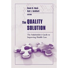 The Quality Solution: The Stakeholder's Guide to Improving Health Care Paperback, Jones & Bartlett Publishers