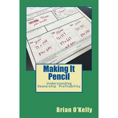 Making It Pencil: Dealer Math for Profitability Paperback, Createspace Independent Publishing Platform
