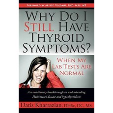 Why Do I Still Have Thyroid Symptoms? When My Lab Tests Are Normal Paperback, Elephant Printing LLC