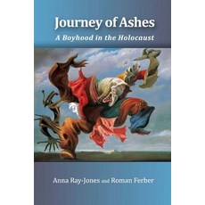 Journey of Ashes: A Boyhood in the Holocaust Paperback, Createspace Independent Publishing Platform