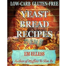 Low-Carb Gluten-Free Yeast Bread Recipes to Slim by: For Weight Loss Diabetic and Gluten-Free Diets Paperback, Mufn Books