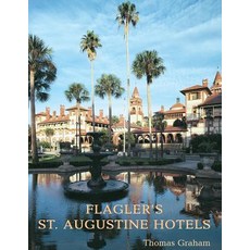 Flagler's St. Augustine Hotels: The Ponce de Leon the Alcazar and the Casa Monica Paperback, Pineapple Press