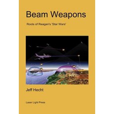 Beam Weapons: Roots of Reagan's 'Star Wars' Paperback, Createspace Independent Publishing Platform