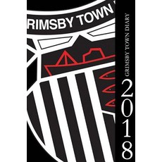 Grimsby Town Diary 2018 Paperback, Createspace Independent Publishing Platform
