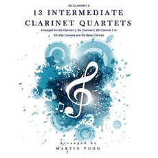 13 Intermediate Clarinet Quartets - BB Clarinet 2 Paperback, Createspace Independent Publishing Platform