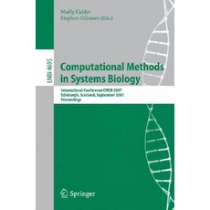 Computational Methods in Systems Biology: International Conference Cmsb 2007 Edinburgh Scotland September 20-21 2007 Proceedings Paperback, Springer
