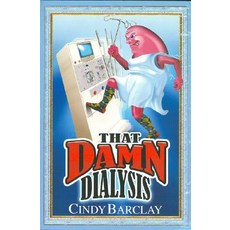 That Damn Dialysis Paperback, Claybar Publishing