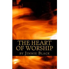 The Heart of Worship Paperback, Createspace Independent Publishing Platform