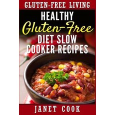 Healthy Gluten-Free Diet Slow Cooker Recipes Paperback, Createspace Independent Publishing Platform