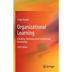 Organizational Learning: Creating Retaining and Transferring Knowledge Hardcover, Springer