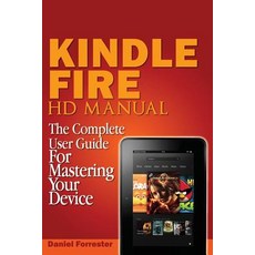 Kindle Fire HD Manual: The Complete User Guide for Mastering Your Device Paperback, Createspace