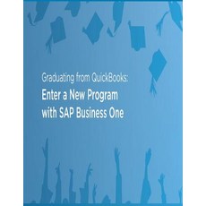 Graduating from QuickBooks: Enter a New Program with SAP Business One Paperback, Createspace Independent Publishing Platform