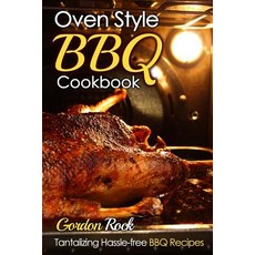 Oven Style BBQ Cookbook: Tantalizing Hassle-Free BBQ Recipes Paperback, Createspace Independent Publishing Platform