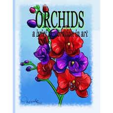 Orchids a Brief Exploration Through Art Paperback, Blue Reed Publishing