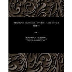 'Bradshaw's Illustrated Travellers' Hand Book in France Paperback, Gale and the British Library